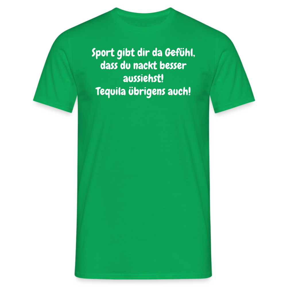 Sport gibt dir da Gefühl, dass du nackt besser aussiehst! Tequila übrigens auch! - Kelly Green