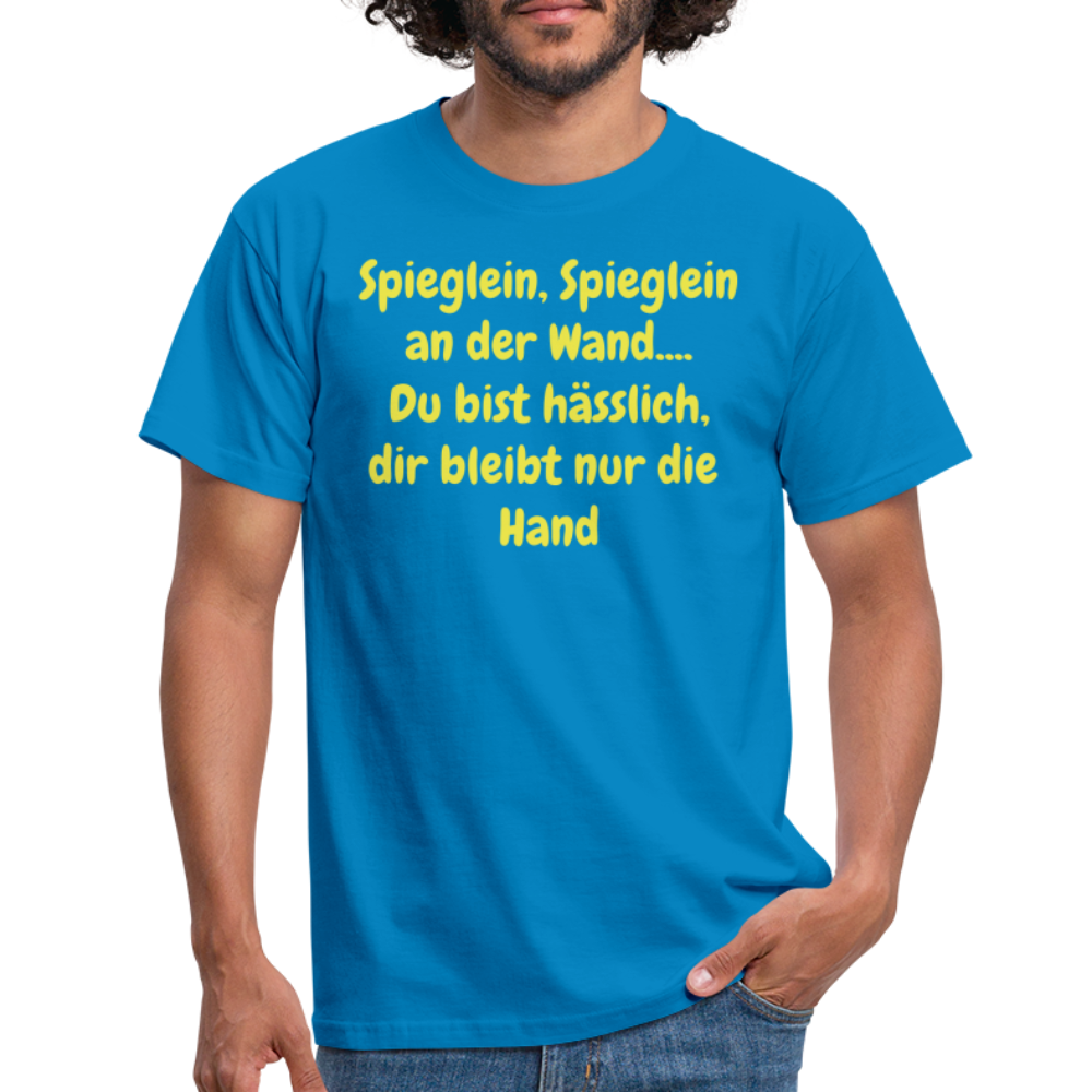 Spieglein, Spieglein an der Wand.... Du bist hässlich, dir bleibt nur die  Hand - Royalblau
