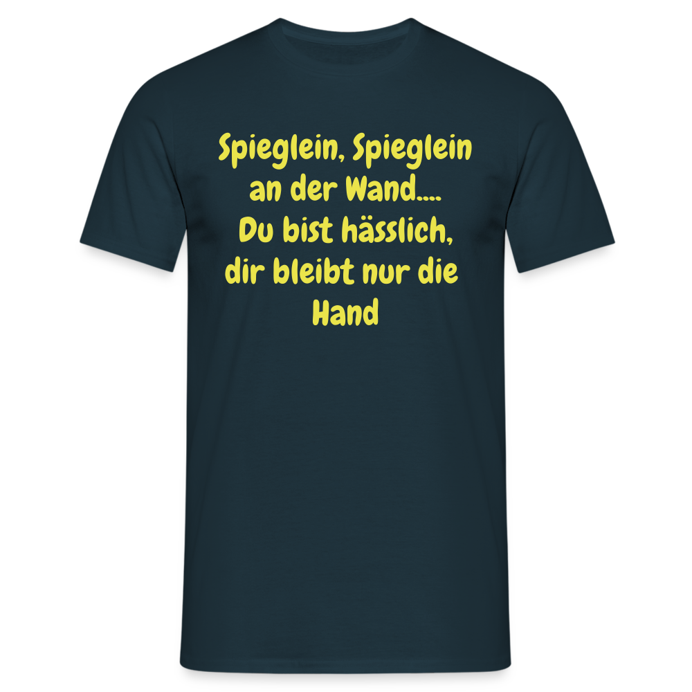 Spieglein, Spieglein an der Wand.... Du bist hässlich, dir bleibt nur die  Hand - Navy
