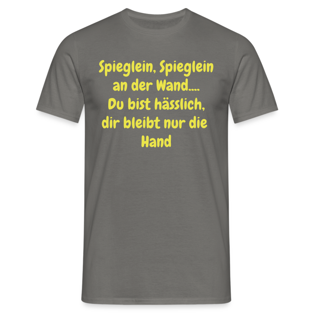 Spieglein, Spieglein an der Wand.... Du bist hässlich, dir bleibt nur die  Hand - Graphit