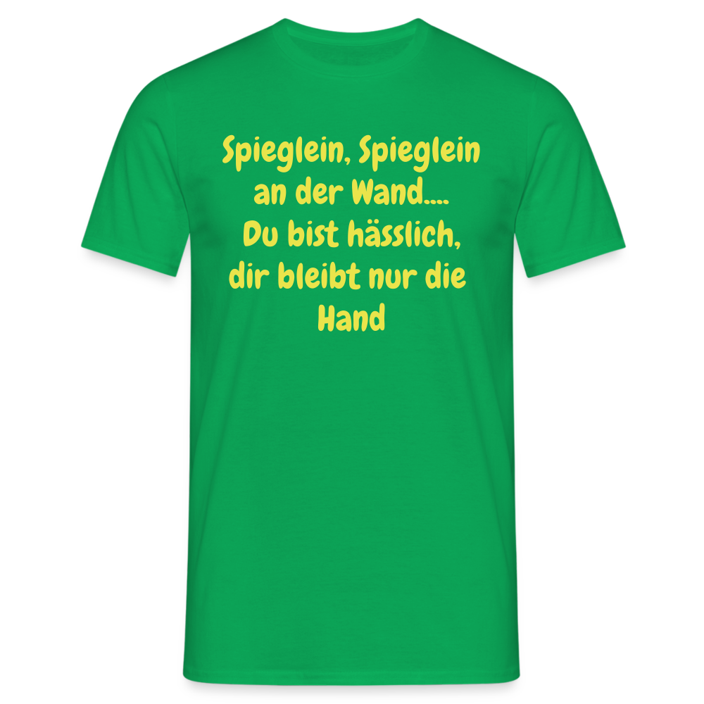 Spieglein, Spieglein an der Wand.... Du bist hässlich, dir bleibt nur die  Hand - Kelly Green