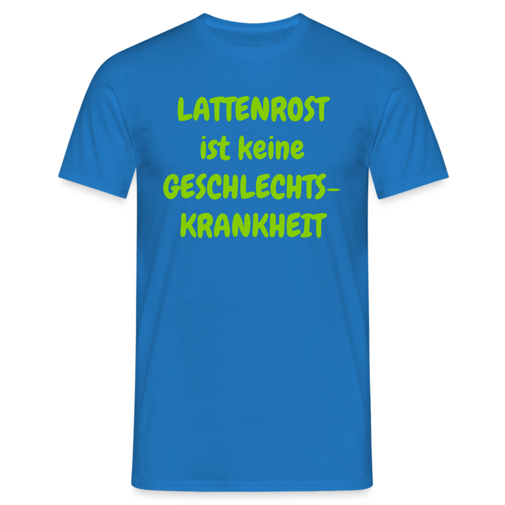 LATTENROST ist keine GESCHLECHTS- KRANKHEIT - Royalblau