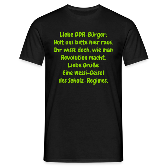 Liebe DDR-Bürger: Holt uns bitte hier raus. Ihr wisst doch, wie man Revolution macht. Liebe Grüße Eine Wessi-Geisel des Scholz-Regimes. - Schwarz