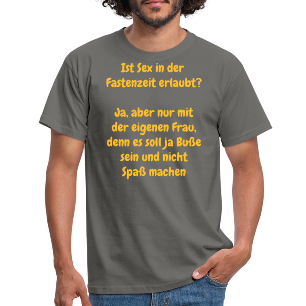 Ist Sex in der  Fastenzeit erlaubt?  Ja, aber nur mit der eigenen Frau, denn es soll ja Buße sein und nicht Spaß machen - Graphit