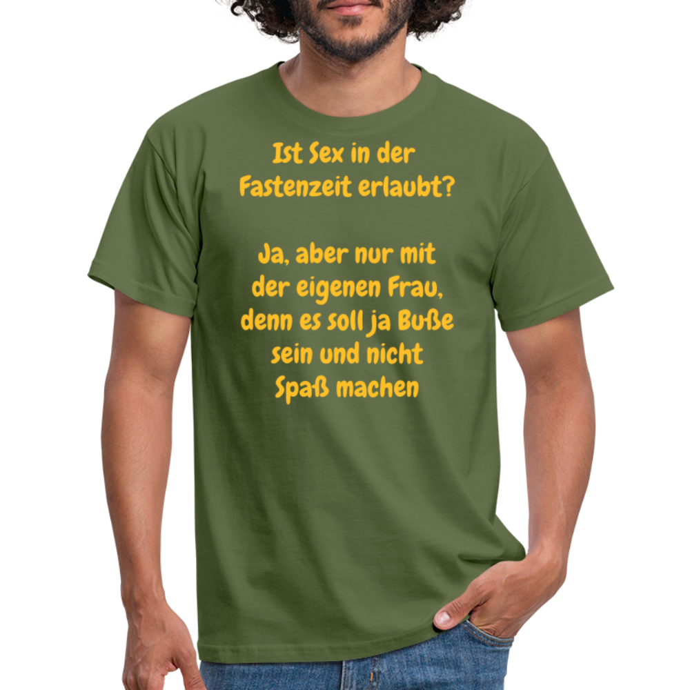 Ist Sex in der  Fastenzeit erlaubt?  Ja, aber nur mit der eigenen Frau, denn es soll ja Buße sein und nicht Spaß machen - Militärgrün