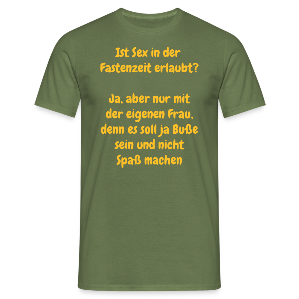 Ist Sex in der  Fastenzeit erlaubt?  Ja, aber nur mit der eigenen Frau, denn es soll ja Buße sein und nicht Spaß machen - Militärgrün