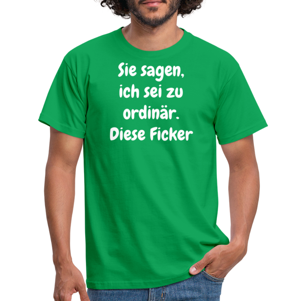Sie sagen, ich sei zu ordinär. Diese Ficker - Kelly Green