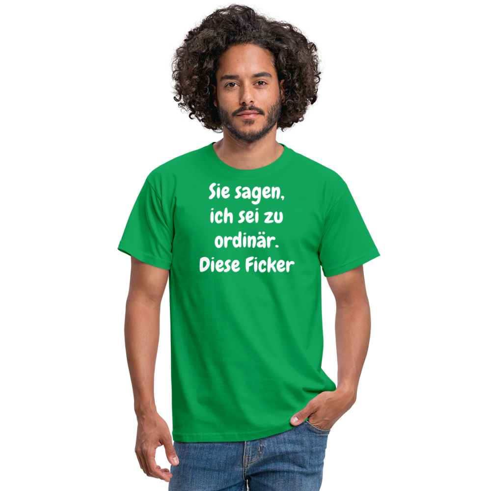 Sie sagen, ich sei zu ordinär. Diese Ficker - Kelly Green