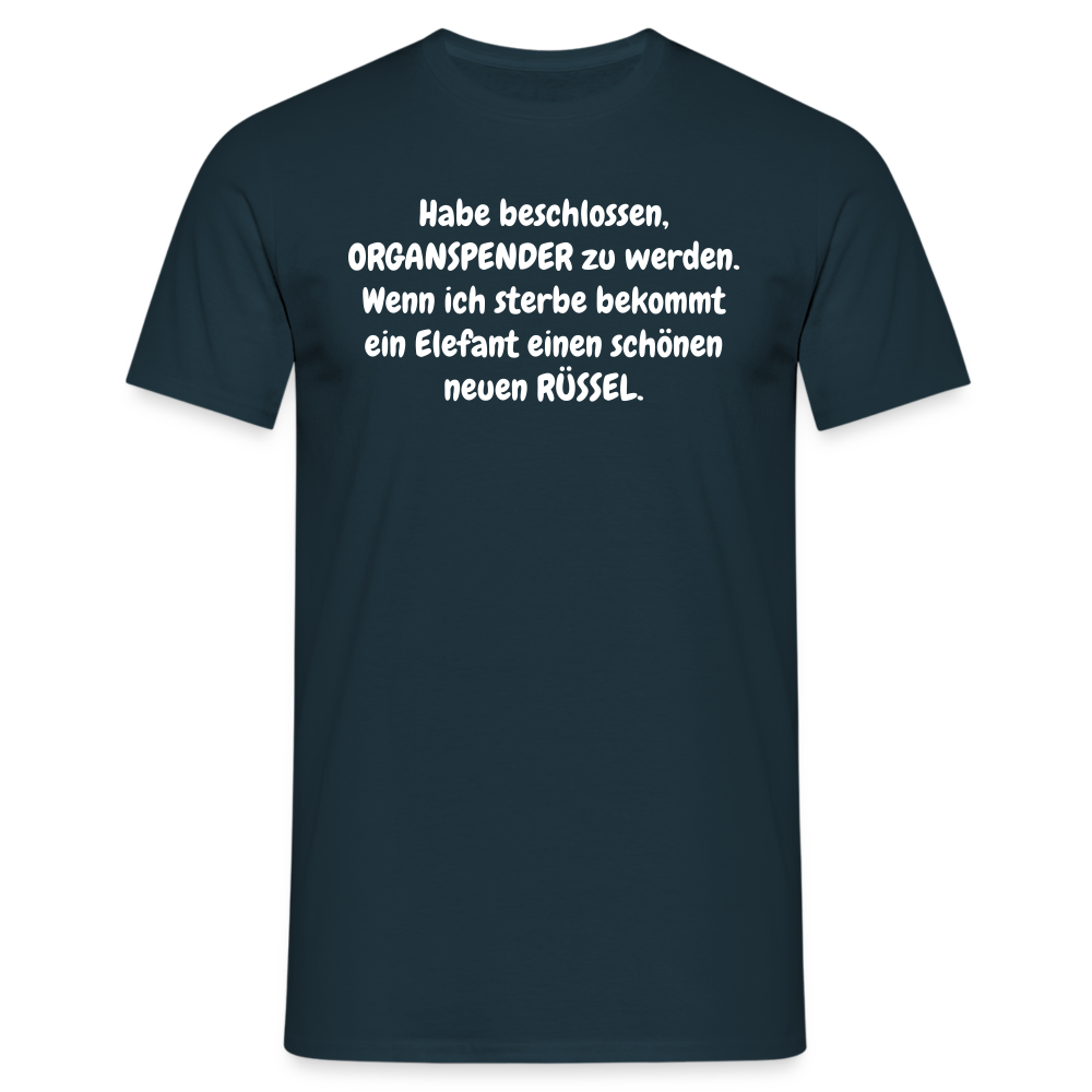 Habe beschlossen, ORGANSPENDER zu werden. Wenn ich sterbe bekommt ein Elefant einen schönen neuen RÜSSEL. - Navy