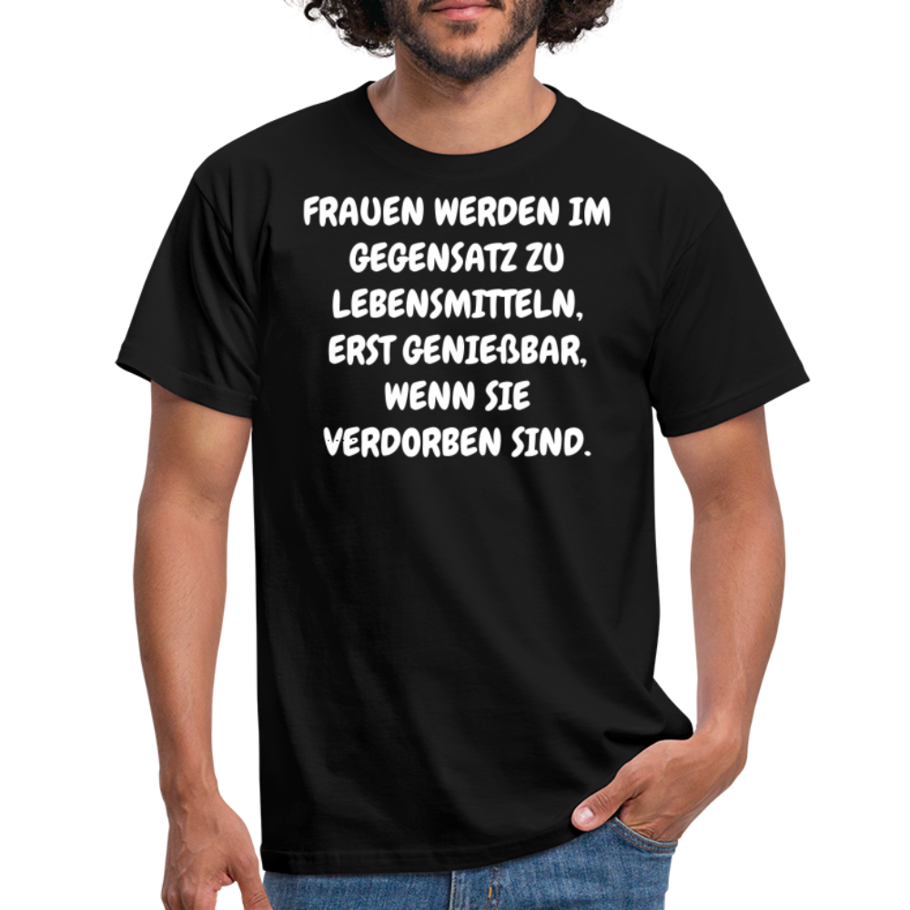 FRAUEN WERDEN IM GEGENSATZ ZU LEBENSMITTELN, ERST GENIEßBAR, WENN SIE VERDORBEN SIND. - Schwarz