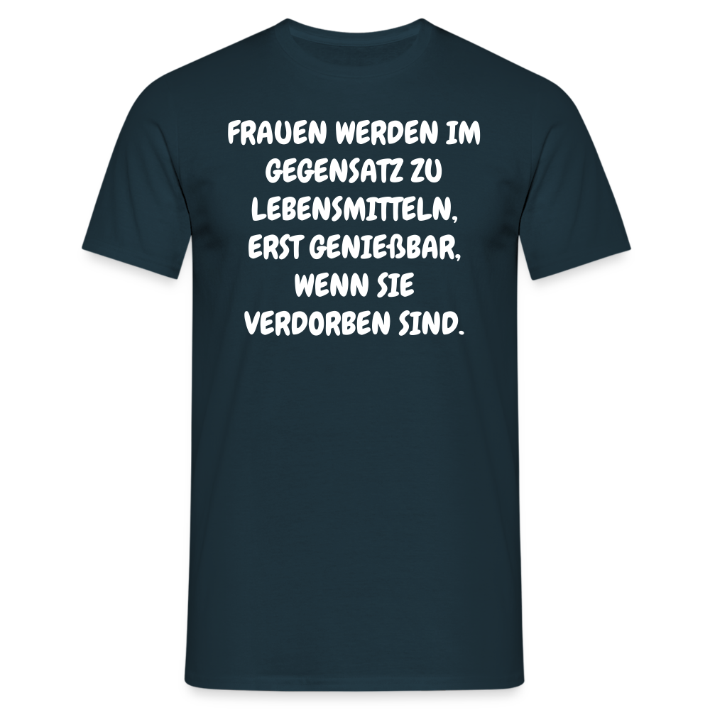 FRAUEN WERDEN IM GEGENSATZ ZU LEBENSMITTELN, ERST GENIEßBAR, WENN SIE VERDORBEN SIND. - Navy