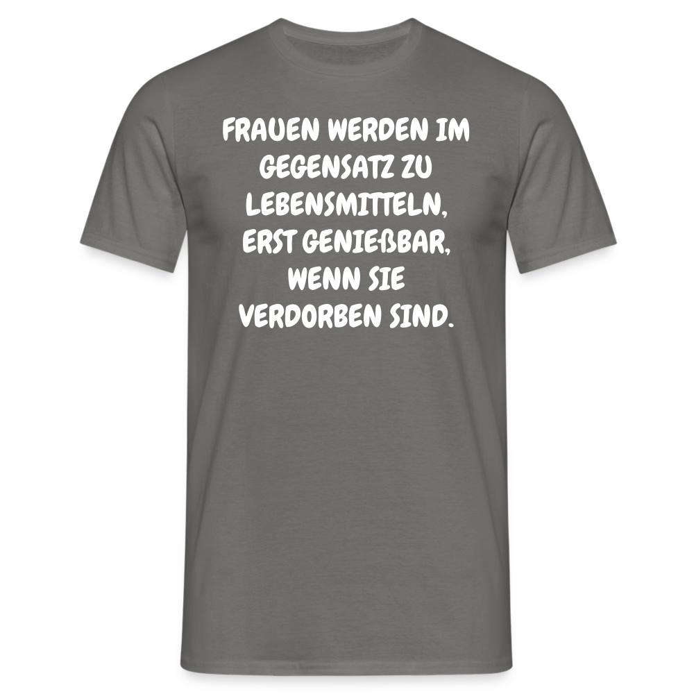 FRAUEN WERDEN IM GEGENSATZ ZU LEBENSMITTELN, ERST GENIEßBAR, WENN SIE VERDORBEN SIND. - Graphit