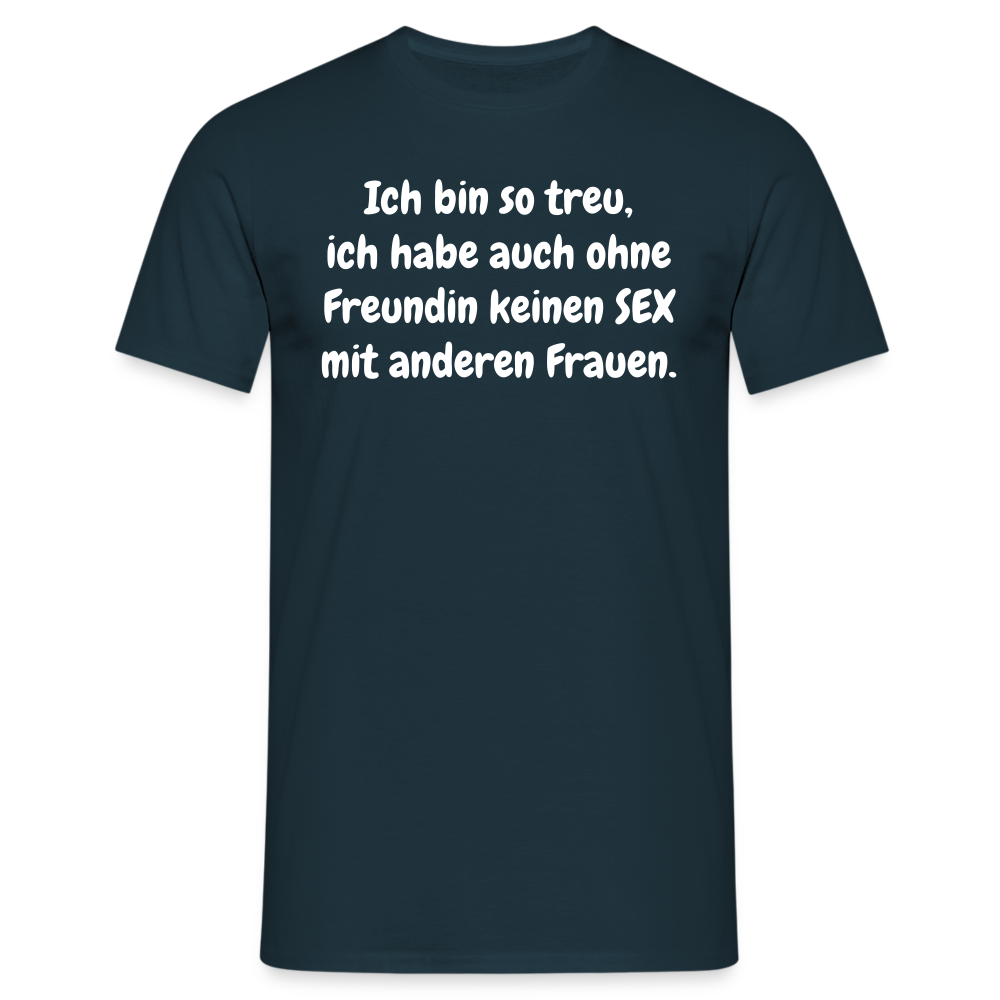 Ich bin so treu, ich habe auch ohne Freundin keinen SEX mit anderen Frauen. - Navy