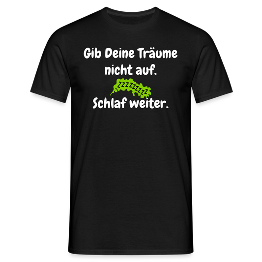 Gib Deine Träume nicht auf.  Schlaf weiter. - Schwarz