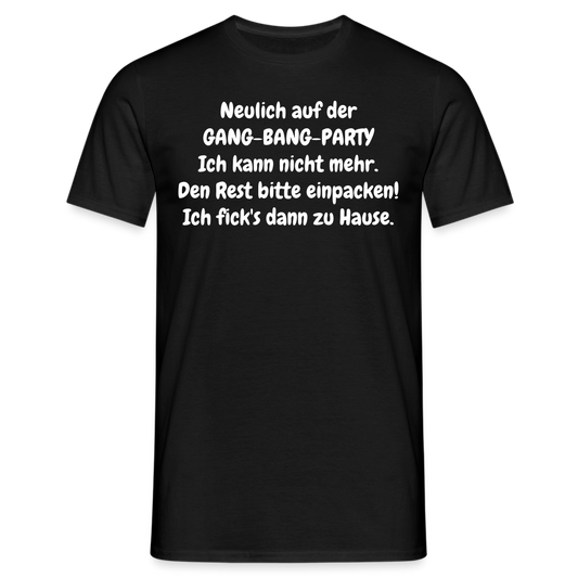 Neulich auf der GANG-BANG-PARTY Ich kann nicht mehr. Den Rest bitte einpacken! Ich fick's dann zu Hause. - Schwarz