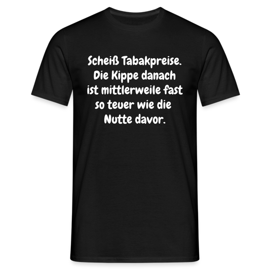 Scheiß Tabakpreise. Die Kippe danach ist mitterweile fast so teuer wie die  Nutte davor. - Schwarz