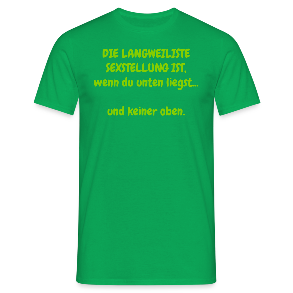 DIE LANGWEILISTE SEXSTELLUNG IST, wenn du unten liegst...  und keiner oben. - Kelly Green