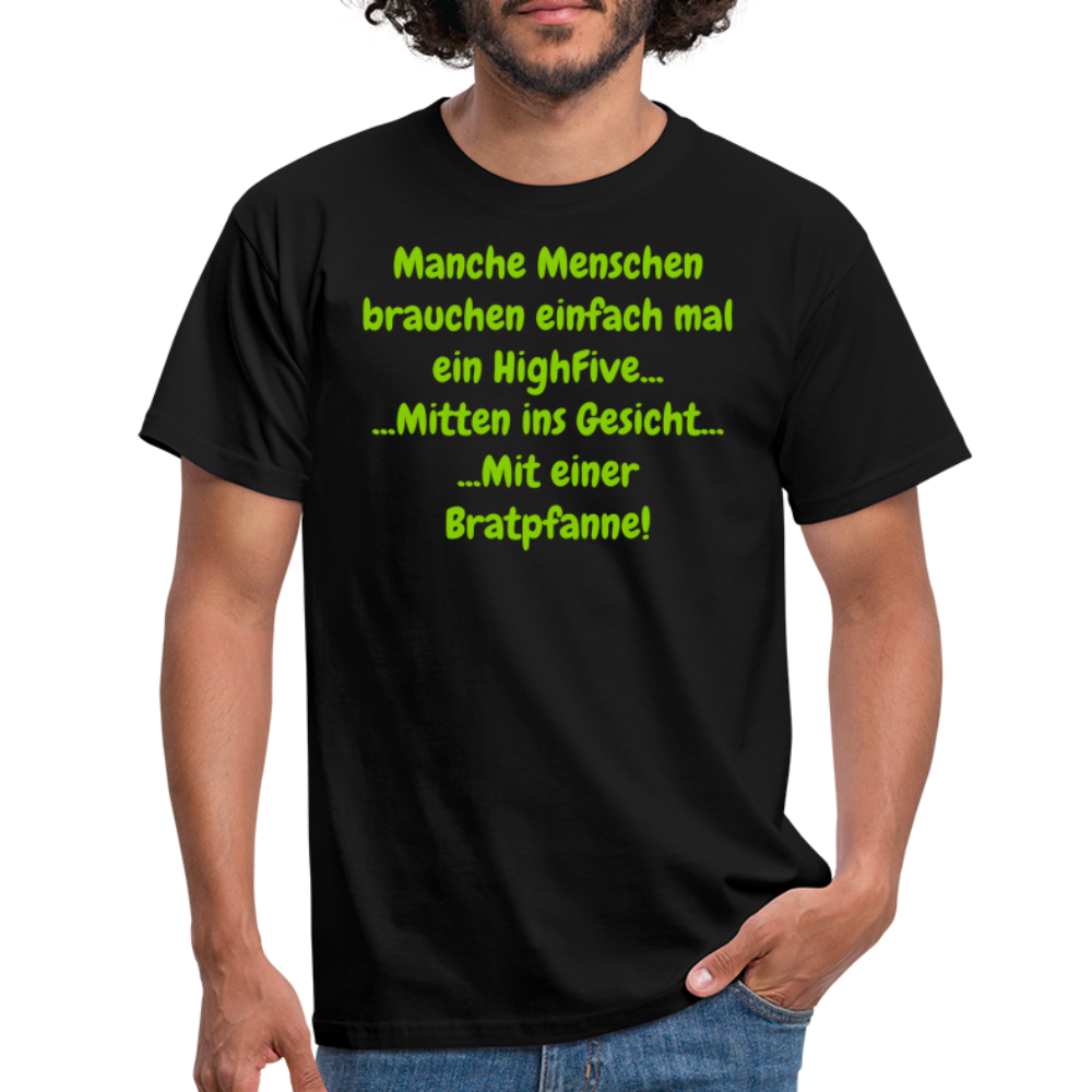 Manche Menschen brauchen einfach mal ein HighFive... ...Mitten ins Gesicht... ...Mit einer Bratpfanne! - Schwarz