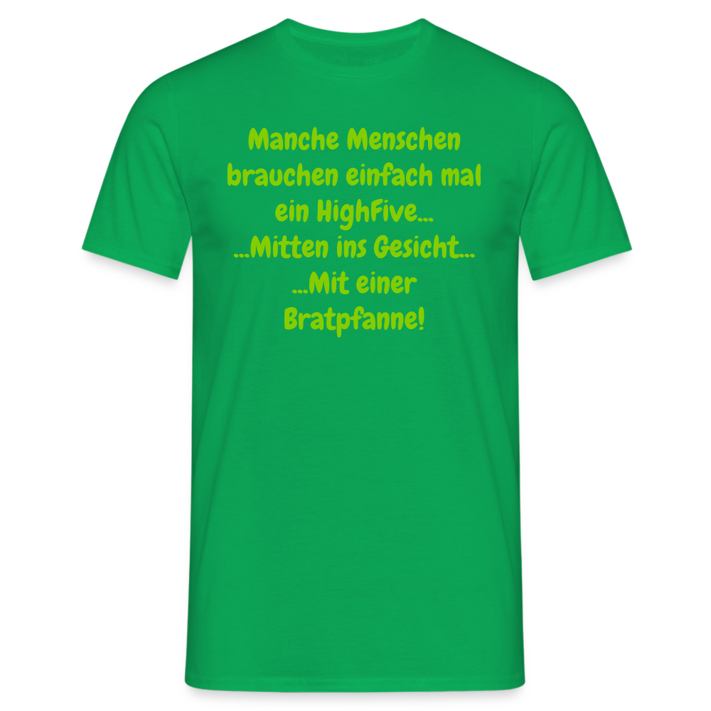 Manche Menschen brauchen einfach mal ein HighFive... ...Mitten ins Gesicht... ...Mit einer Bratpfanne! - Kelly Green
