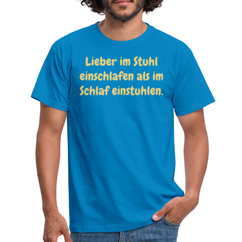 Lieber im Stuhl einschlafen als im Schlaf einstuhlen. - Royalblau