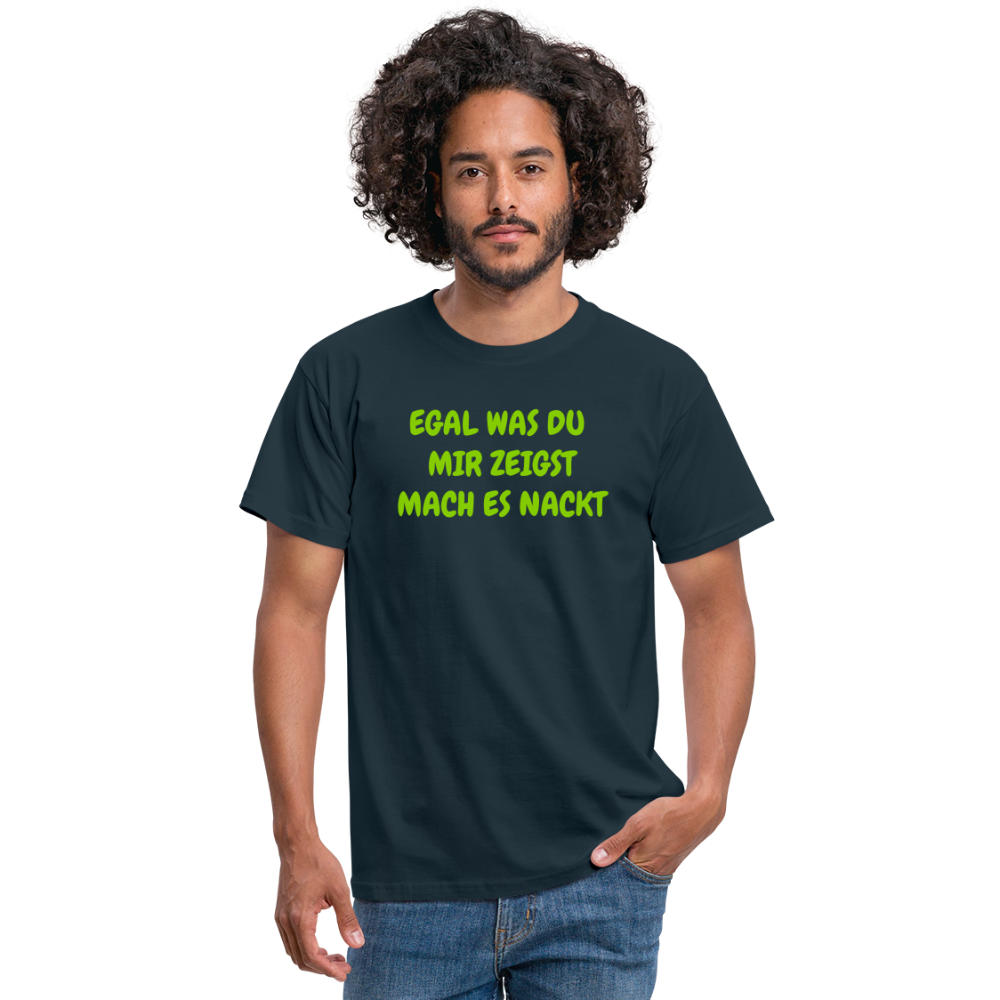 EGAL WAS DU  MIR ZEIGST MACH ES NACKT - Navy