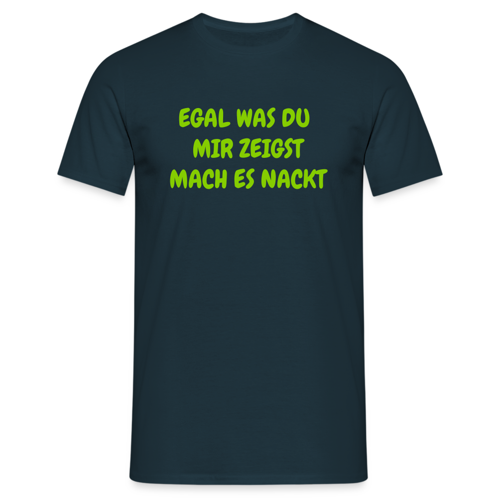 EGAL WAS DU  MIR ZEIGST MACH ES NACKT - Navy