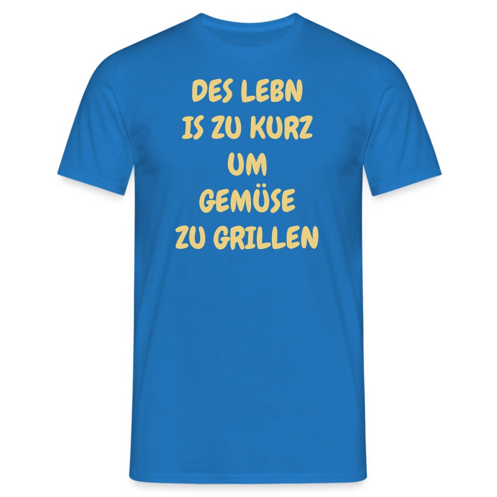 DES LEBN IS ZU KURZ UM GEMÜSE ZU GRILLEN - Royalblau