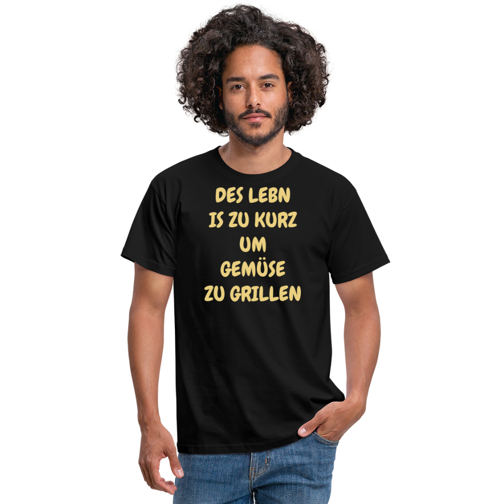 DES LEBN IS ZU KURZ UM GEMÜSE ZU GRILLEN - Schwarz