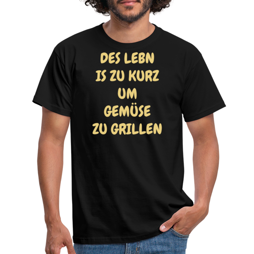 DES LEBN IS ZU KURZ UM GEMÜSE ZU GRILLEN - Schwarz