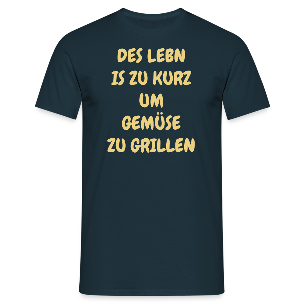 DES LEBN IS ZU KURZ UM GEMÜSE ZU GRILLEN - Navy
