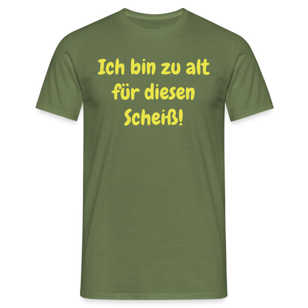 Ich bin zu alt für diesen Scheiß! - Militärgrün