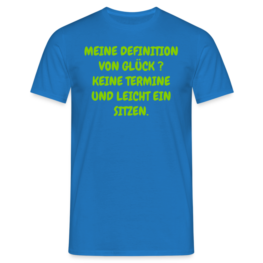 MEINE DEFINITION VON GLÜCK ? KEINE TERMINE UND LEICHT EIN SITZEN. - Royalblau