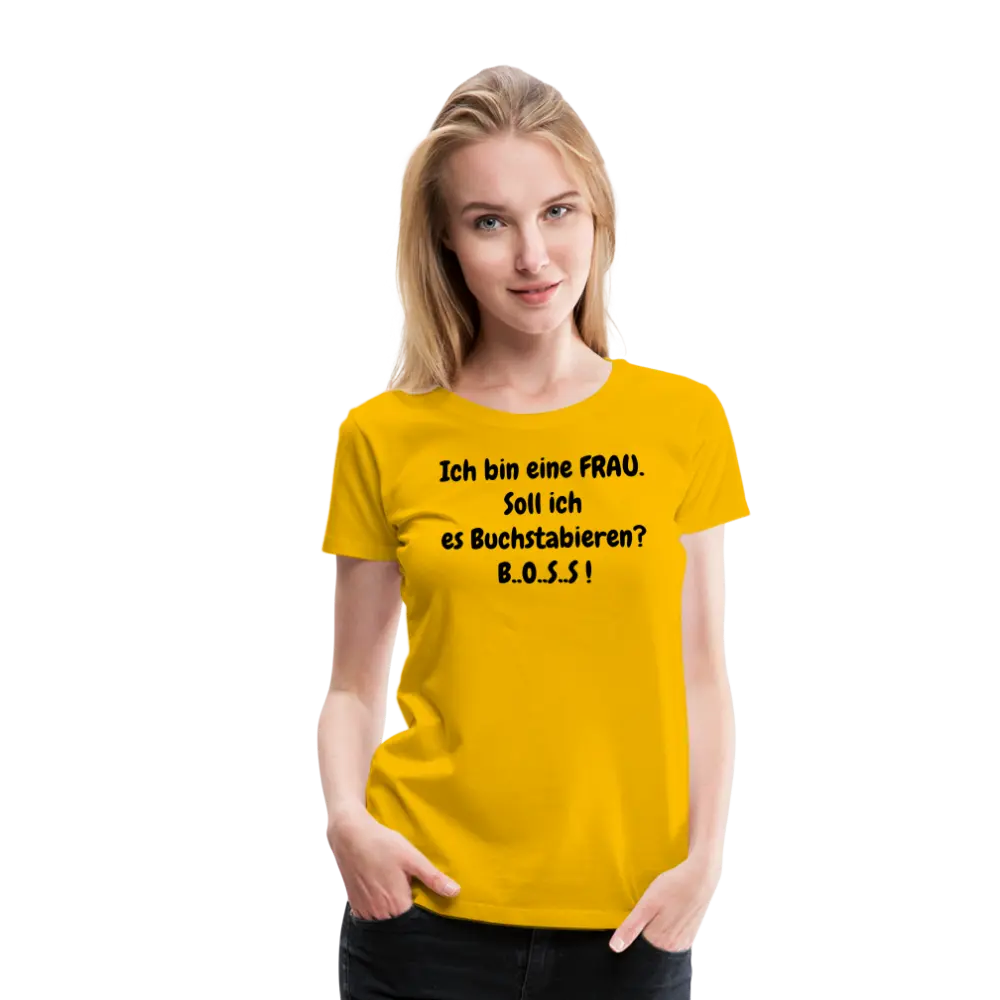 Ich bin eine FRAU. Soll ich es Buchstabieren? B..O..S..S ! – Kuhlesprüche